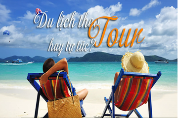 Du lịch tự túc hay tour trọn gói? Bí quyết chọn chuyến đi phù hợp